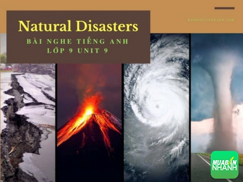 Bài nghe tiếng Anh lớp 9 Unit 9: Natural Disasters