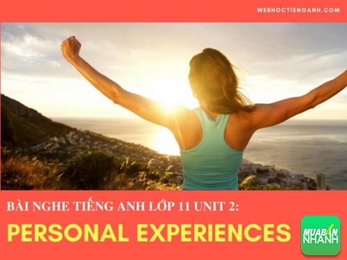 Bài nghe tiếng Anh lớp 11 Unit 2: Personal Experiences