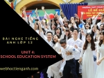 Bài nghe tiếng Anh lớp 12 Unit 4: School education system