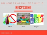 Bài nghe tiếng Anh lớp 8 Unit 10: Recycling