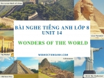 Bài nghe tiếng Anh lớp 8 Unit 14: Wonders of the World