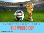 Bài nghe tiếng Anh lớp 10 Unit 14: The World Cup