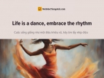 English idioms: Life is a dance, embrace the rhythm - Cuộc sống giống như một điệu khiêu vũ, hãy ôm lấy nhịp điệu