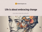 English idioms: Life is about embracing change - Cuộc sống là chấp nhận sự thay đổi