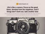 English idioms: Life is like a camera. Focus on the good times, develop from the negatives, and if things don’t work out, take another shot