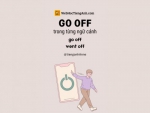 Go off là gì? Nghĩa của Go off trong từng ngữ cảnh