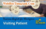 Tình huống 77: Thăm bệnh - Tiếng Anh công sở (Việt-Anh)