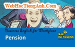 Tình huống 91: Trợ cấp hưu trí - Tiếng Anh công sở (Việt-Anh)