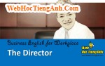 Tình huống 98: Giám đốc công ty - Tiếng Anh công sở (Việt-Anh)