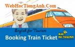 Tình huống: Đặt vé tàu hỏa - Tiếng Anh du lịch