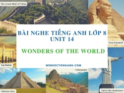 Bài nghe tiếng Anh lớp 8 Unit 14: Wonders of the World