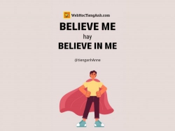 'Believe in me' hay 'Believe me'?