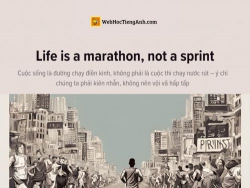 English idioms: Life is a marathon, not a sprint - Cuộc sống là chạy đường trường, không phải chạy nước rút