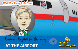 Tình huống 100: Ra phi trường - Tiếng Anh thương mại (Việt-Anh)
