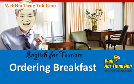 Tình huống: Gọi thức ăn sáng - Tiếng Anh du lịch