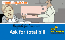 Tình huống: Hỏi về tổng hóa đơn - Tiếng Anh du lịch