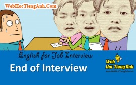 Về việc kết thúc cuộc phỏng vấn - Tiếng Anh phỏng vấn xin việc làm