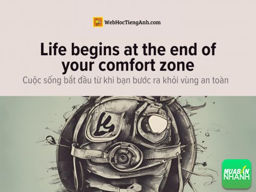 English idioms: Life begins at the end of your comfort zone - Cuộc sống bắt đầu từ khi bạn bước ra khỏi vùng an toàn