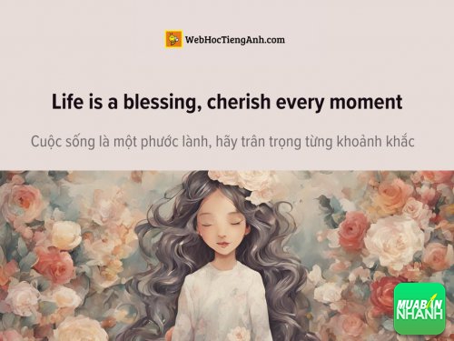 English idioms: Life is a blessing, cherish every moment - Cuộc sống là một phước lành, hãy trân trọng từng khoảnh khắc