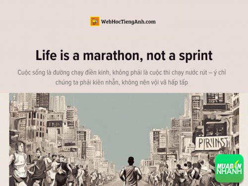 English idioms: Life is a marathon, not a sprint - Cuộc sống là chạy đường trường, không phải chạy nước rút